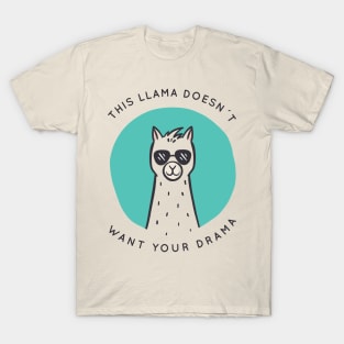 Llama doesn`t want your drama T-Shirt